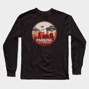 Vintage UFO Flying Saucers - Funny Parking is a Problem Long Sleeve T-Shirt